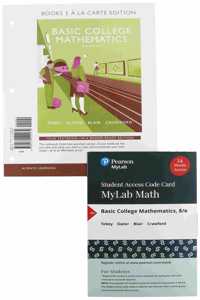 Basic College Mathematics, Loose-Leaf Edition Plus Mylab Math with Pearson Etext -- 24 Month Access Card Package