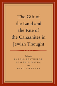 Gift of the Land and the Fate of the Canaanites in Jewish Thought