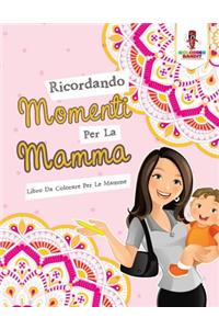 Ricordando Momenti Per La Mamma