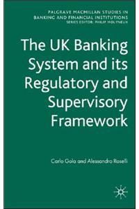 UK Banking System and Its Regulatory and Supervisory Framework