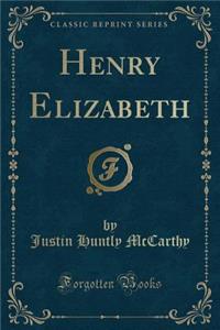 Henry Elizabeth (Classic Reprint)