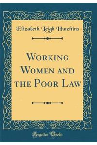 Working Women and the Poor Law (Classic Reprint)