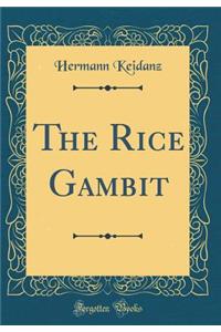 The Rice Gambit (Classic Reprint)