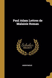 Paul Adam Lettres de Malaisie Roman