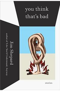 You Think That's Bad