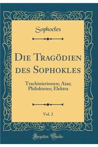 Die Tragödien Des Sophokles, Vol. 2