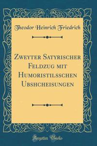 Zweyter Satyrischer Feldzug Mit Humoristilsschen Ubshcheisungen (Classic Reprint)