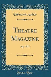 Theatre Magazine: July, 1922 (Classic Reprint)