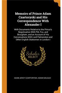 Memoirs of Prince Adam Czartoryski and His Correspondence with Alexander I