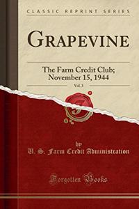 Grapevine, Vol. 3: The Farm Credit Club; November 15, 1944 (Classic Reprint)