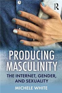 Producing Masculinity