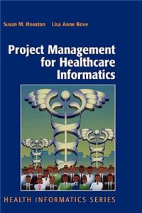 Project Management for Healthcare Informatics