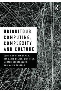 Ubiquitous Computing, Complexity, and Culture