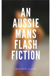 An Aussie Mans Flash Fiction