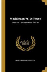 Washington Vs. Jefferson