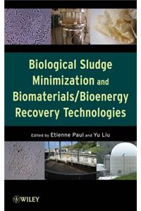 Biological Sludge Minimization and Biomaterials/Bioenergy Recovery Technologies