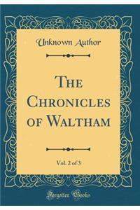 The Chronicles of Waltham, Vol. 2 of 3 (Classic Reprint)