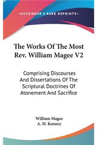 The Works Of The Most Rev. William Magee V2