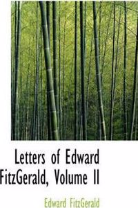 Letters of Edward Fitzgerald, Volume II