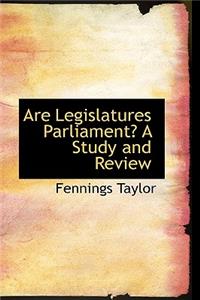 Are Legislatures Parliament? a Study and Review