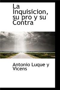 La Inquisicion, Su Pro y Su Contra