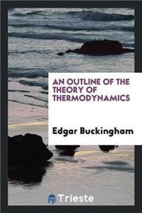 An Outline of the Theory of Thermodynamics