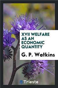 XVII WELFARE AS AN ECONOMIC QUANTITY