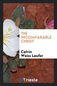 The incomparable Christ