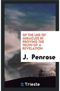 Of the Use of Miracles in Proving the Truth of a Revelation