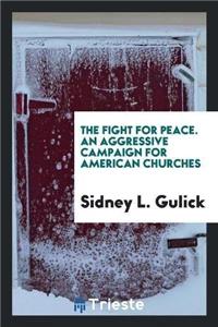 Fight for Peace. an Aggressive Campaign for American Churches
