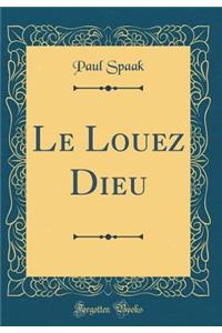 Le Louez Dieu (Classic Reprint)