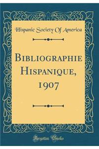 Bibliographie Hispanique, 1907 (Classic Reprint)