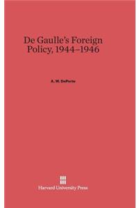 de Gaulle's Foreign Policy, 1944-1946