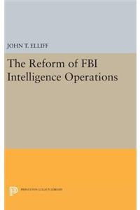 Reform of FBI Intelligence Operations