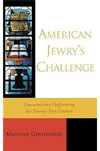 American Jewry's Challenge: Conversations Confronting the Twenty-first Century