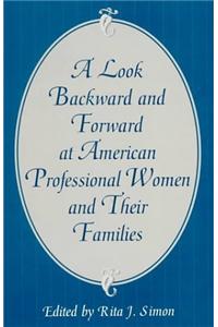 A Look Backward and Forward at American Professional Women and Their Families