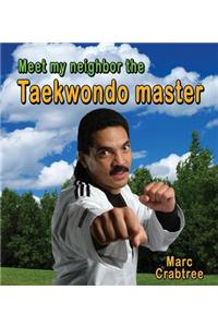 Meet My Neighbor, the Taekwondo Master