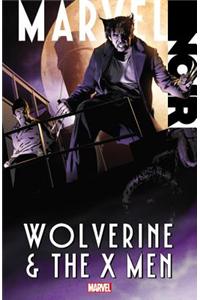 Marvel Noir: Wolverine & The X-men