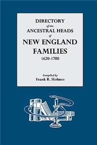 Directory of the Ancestral Heads of New England Families, 1620-1700