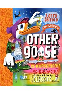 Other Goose: Re-Nurseried, Re-Rhymed, Re-Mothered, and Re-Goosed...