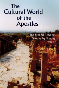 Cultural World of the Apostles: The Second Reading, Sunday by Sunday Year C