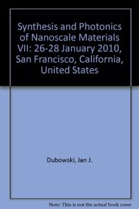 Synthesis and Photonics of Nanoscale Materials VII