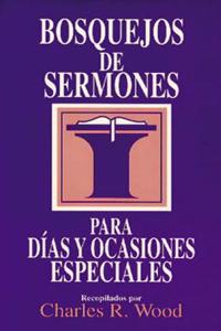 Bosquejos de Sermones: Días Y Ocasiones Especiales