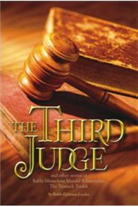 The Third Judge: And Other Stories of Rabbi Menachem M. Schneersohn, the Third Rebbe of Chabad-Lubavitch
