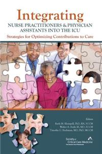 Integrating Nurse Practitioners & Physician Assistants Into the ICU: Strategies for Optimizing Contributions to Care