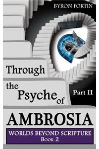 Through the Psyche of Ambrosia - Part II
