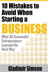 10 Mistakes to Avoid When Starting a Business