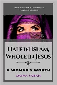 Half in Islam Whole in Jesus