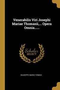 Venerabilis Viri Josephi Mariae Thomasii, ... Opera Omnia......