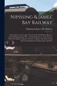 Nipissing & James' Bay Railway [microform]